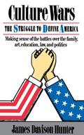 Culture Wars: The Struggle to Control the Family, Art, Education, Law, and Politics in America