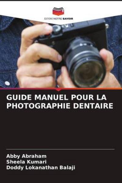 GUIDE MANUEL POUR LA PHOTOGRAPHIE DENTAIRE