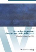 Inszenierungen von Geschichte und Landschaft