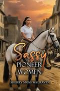 Sassy Pioneer Women