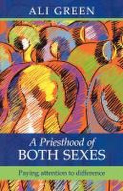 A Priesthood of Both Sexes - Paying Attention to Difference