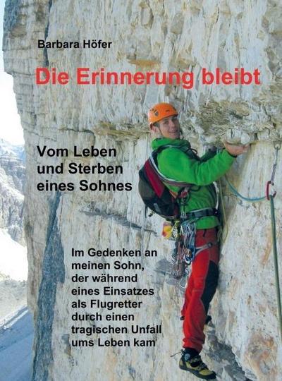 Die Erinnerung bleibt: Vom Leben und Sterben eines Sohnes
