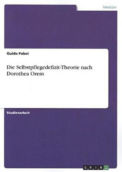 Die Selbstpflegedefizit-Theorie nach Dorothea Orem