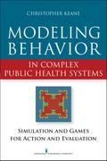 Modeling Behavior in Complex Public Health Systems