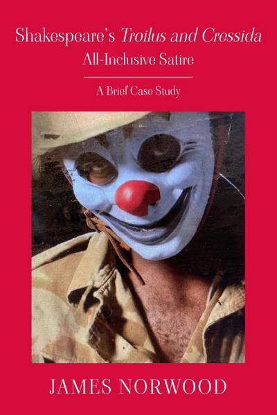 Shakespeare’s Troilus and Cressida, All-Inclusive Satire