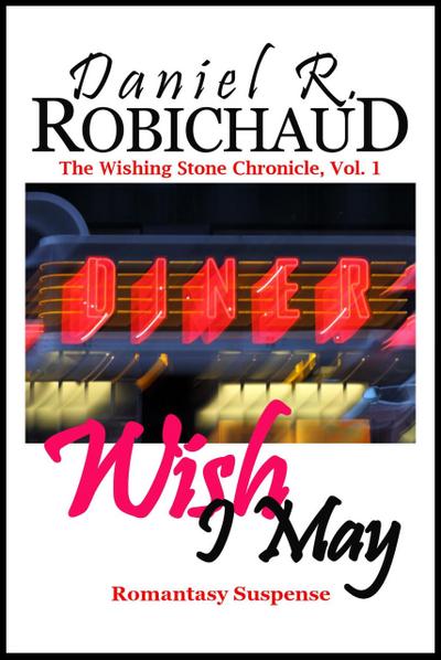 Wish I May (The Wishing Stone Chronicle, #1)