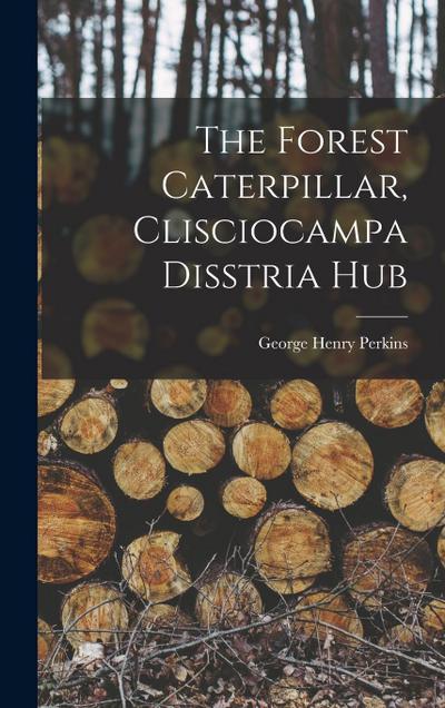 The Forest Caterpillar, Clisciocampa Disstria Hub