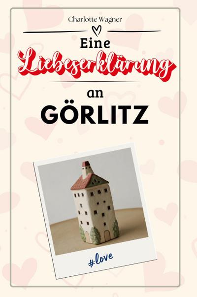 Eine Liebeserklärung an Görlitz