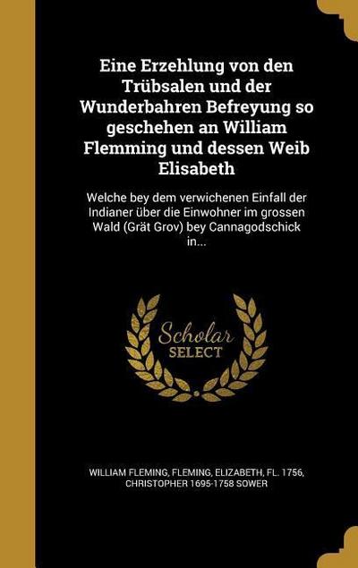 Eine Erzehlung von den Trübsalen und der Wunderbahren Befreyung so geschehen an William Flemming und dessen Weib Elisabeth