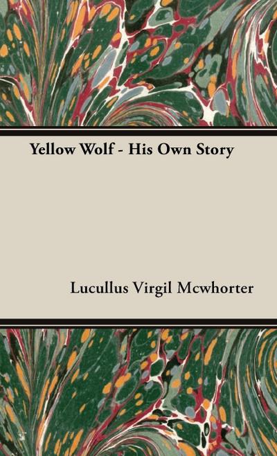 Yellow Wolf - His Own Story