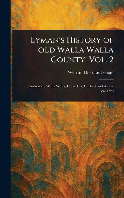 Lyman’s History of Old Walla Walla County, Vol. 2