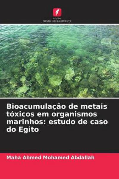 Bioacumulação de metais tóxicos em organismos marinhos: estudo de caso do Egito