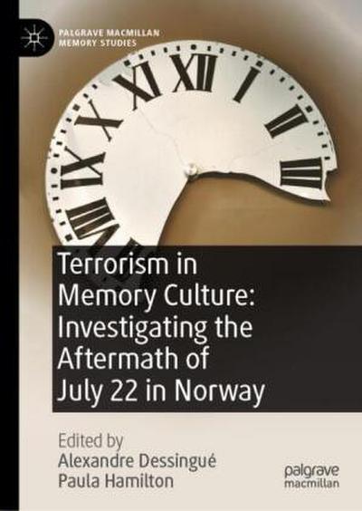 Terrorism in Memory Culture: Investigating the Aftermath of July 22 in Norway