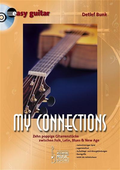 My Connections: Zehn poppige Gitarrenstücke zwischen Folk, Latin, Blues & New Age: Zehn poppige Gitarrenstücke zwischen Folk, Latin, Blues & New Age. ... Schwierigkeitsgrad: leicht bis mittelschwer