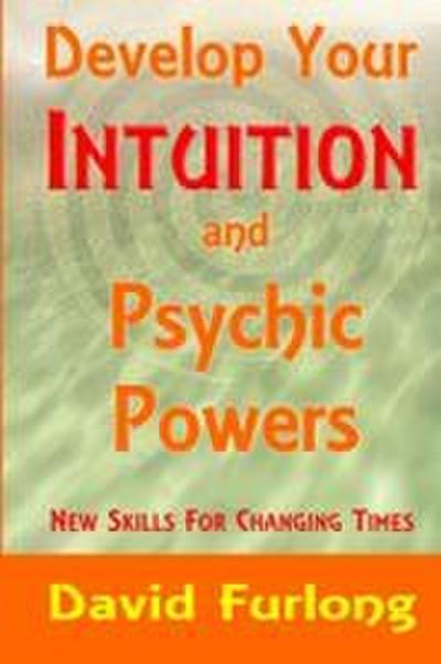 Develop Your Intuition and Psychic Powers