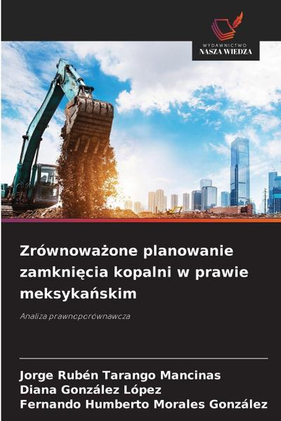 Zrównowa¿one planowanie zamkni¿cia kopalni w prawie meksyka¿skim