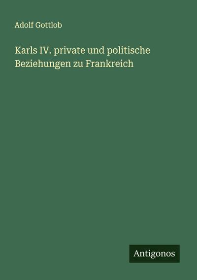 Karls IV. private und politische Beziehungen zu Frankreich