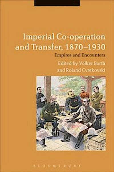 Imperial Co-operation and Transfer, 1870-1930