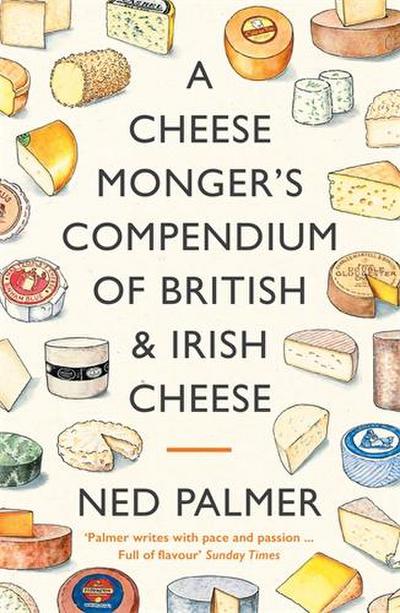 A Cheesemonger’s Compendium of British & Irish Cheese