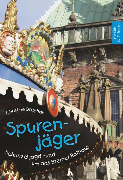 Spurenjäger: Eine Schnitzeljagd rund um das Bremer Rathaus