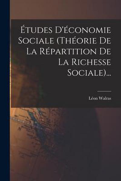 Études D’économie Sociale (théorie De La Répartition De La Richesse Sociale)...