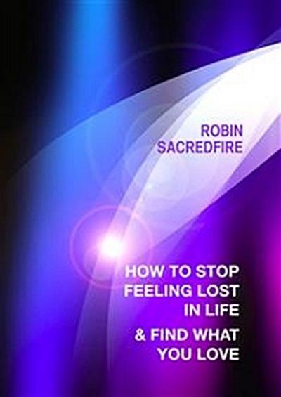 How to stop feeling lost in life and find what you love