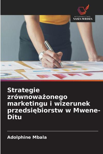 Strategie zrównowa¿onego marketingu i wizerunek przedsi¿biorstw w Mwene-Ditu