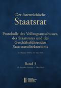 Der Österreichische Staatsrat. Protokolle des Vollzugsausschusses, des Staatsrates und des Geschäftsführenden Staatsdirektoriums 21. Oktober 1918 bis 14. März 1919