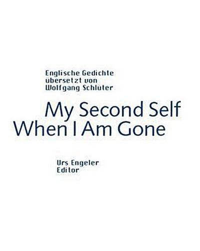 My Second Self When I Am Gone