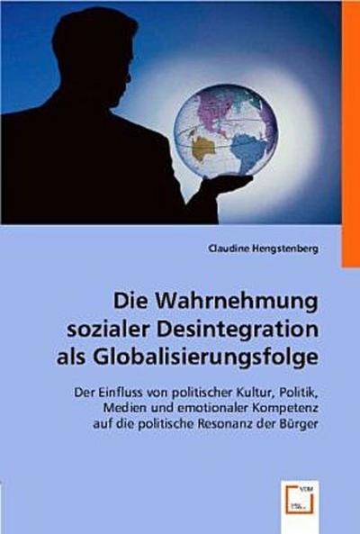 Die Wahrnehmung sozialer Desintegration als Globalisierungsfolge