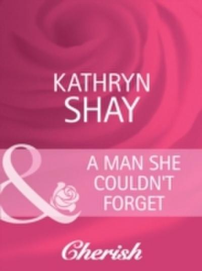 Man She Couldn’t Forget (Mills & Boon Cherish)