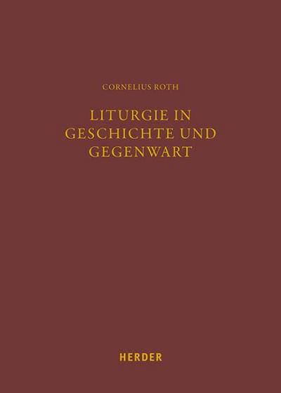 Liturgie in Geschichte und Gegenwart