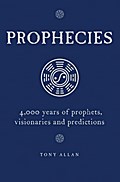 Prophecies: 4,000 Years of Prophets, Visionaries a