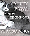 Dirty Paws-A New Neighbour