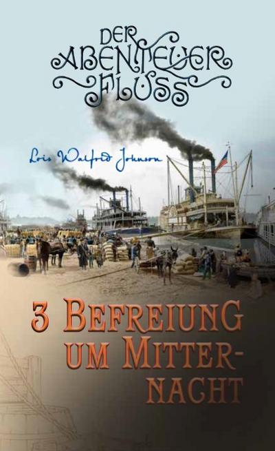 Der Abenteuer-Fluss 3 - Befreiung um Mitternacht