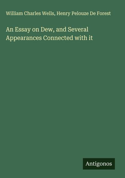 An Essay on Dew, and Several Appearances Connected with it
