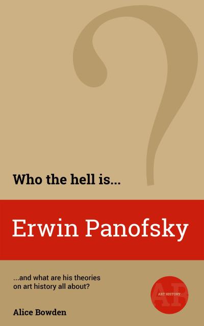 Who the Hell is Erwin Panofsky? (Who the Hell is...?, #1)