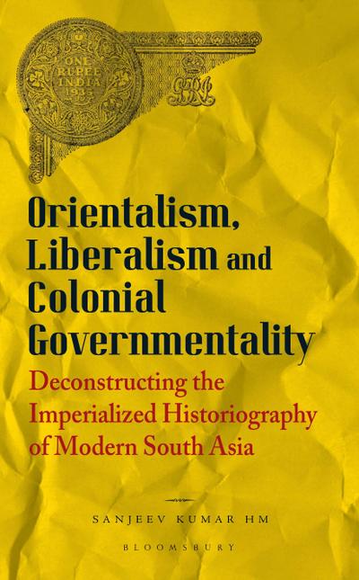 Orientalism, Liberalism and Colonial Governmentality