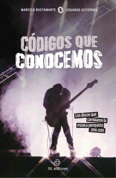 Códigos que conocemos. Los discos que cambiaron la música penquista, 2010-2019
