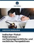 Indischer Fiskal-föderalismus - verfassungsrechtliche und rechtliche Perspektiven