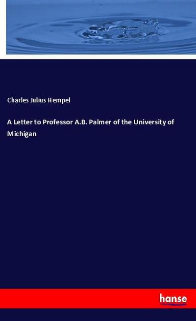 A Letter to Professor A.B. Palmer of the University of Michigan