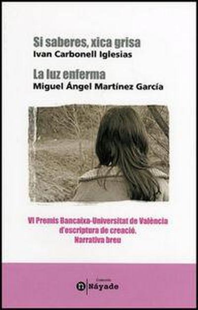 La luz enferma ; y Si saberes xica grisa