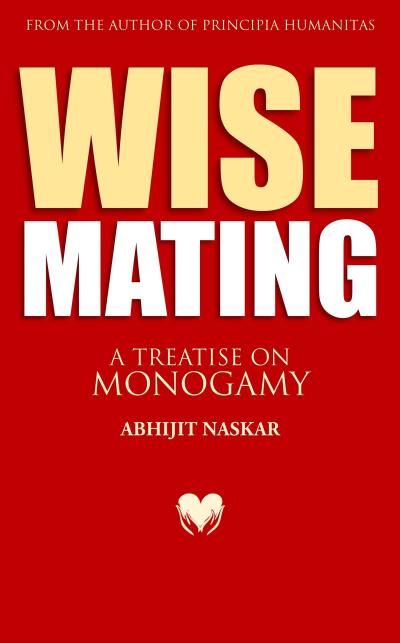 Wise Mating: A Treatise on Monogamy (Humanism Series)