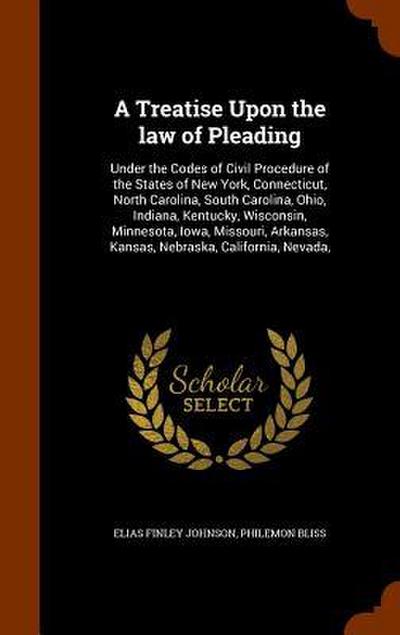 A Treatise Upon the law of Pleading: Under the Codes of Civil Procedure of the States of New York, Connecticut, North Carolina, South Carolina, Ohio