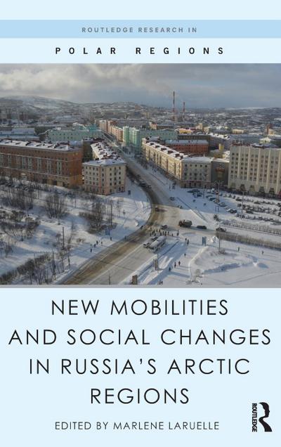 New Mobilities and Social Changes in Russia’s Arctic Regions