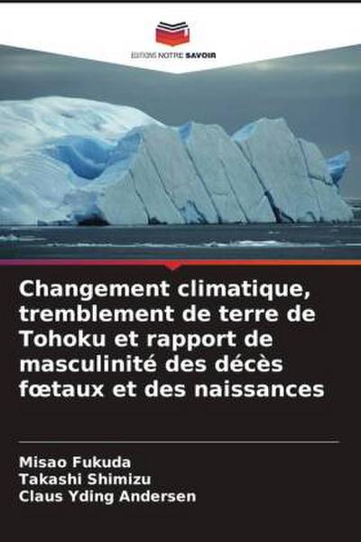 Changement climatique, tremblement de terre de Tohoku et rapport de masculinité des décès f¿taux et des naissances