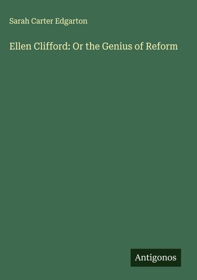 Ellen Clifford: Or the Genius of Reform