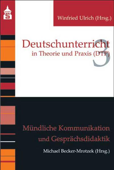 Mündliche Kommunikation und Gesprächsdidaktik (Deutschunterricht in Theorie und Praxis)