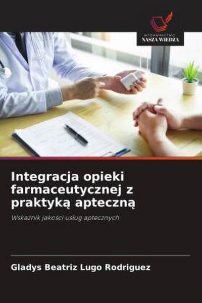 Integracja opieki farmaceutycznej z praktyk¿ apteczn¿