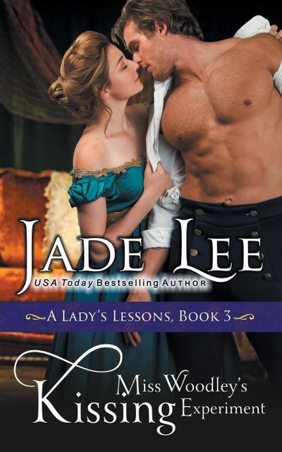 Miss Woodley’s Kissing Experiment (A Lady’s Lessons, Book 3)